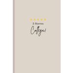 5 Sterren Collega Notitieboek, Dagboek Beige Hardcover: Cadeau voor een top Collega | 110 Pagina's | Gelinieerd Papier | 14 cm x 21.5 cm | Kado Collega (5 Sterren Notitieboek Serie)