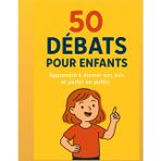 50 Débats pour Enfants – Apprendre à donner son avis et parler en public: Un cahier ludique pour réfléchir, écrire ses arguments et gagner confiance à l’oral