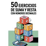 50 Ejercicios De Suma Y Resta Con Números Decimales: Cuaderno De Matemáticas Para Niños De 4.° De Primaria Con Ejercicios Prácticos Y Progresivos