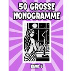 50 große Nonogramme Band 5: Logische, japanische Rätsel für Anfänger und Profis