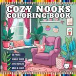 50 Pages Single Sided Cute and Cozy Nooks Coloring Book Gift for Adults Men Women Kids Young Boys Girls Teens Youth Cozy Nook Furnitures Room Corner ... Easy Stress Relief Soothing Coloring Pages