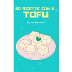 50 Ricette con il tofu (VerdeCucina, Band 1)