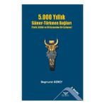 5000 Yıllık Sümer-Türkmen Bağları - Begmurat Gerey