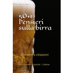 50+1 Pensieri sulla birra: Aforismi e citazioni (50+1 Passioni e Parole)