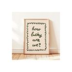 512 STORE Estetik Modern Duvar Dekor How Lucky Are We Çerçevesiz Poster Ev Dekor Tasarım Kuşe Poster 20 X 30 Beyaz, 87tg2ewfdsa