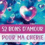 52 Bons d'amour pour ma chérie: 52 chèques-cadeaux romantiques d'un amoureux à l'élue de son coeur, pour la Saint-Valentin, le Noël ou l'anniversaire de sa femme