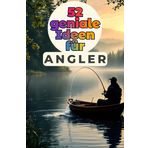 52 geniale Ideen für Angler
