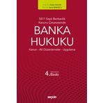 5411 Sayılı Bankacılık Kanunu Çerçevesinde Banka Hukuku Kanun ¦ Alt Düzenlemeler ¦ Uygulama 4. Baskı