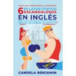 6 relatos cortos escandalosos en inglés: Para adultos que quieren aprender inglés de forma divertida