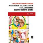 6 Yaş Grubu Öğrencilerinin Psikomotor Gelişimlerinin Sağlanmasında Oyunun Yeri ve Önemi - Çağrı Özdenk