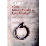 60 mm Dizüstü Meşkler ve İçcep Meşkleri - Enis Batur
