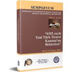 6102 SAYILI YENI TÜRK TICARET KANUNU'NU BEKLERKEN CILT:18 SAYI:2 10 - 11 - 12 MAYIS 2012 - SEMPOZYUM - KOLEKTIF