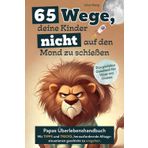 65 Wege, deine Kinder nicht auf den Mond zu schießen. Papas Überlebenshandbuch mit Tipps und Tricks, herausfordernde Alltagssituationen geschickt zu umgehen. Das perfekte Geschenk für Väter mit Humor.