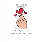 7 minutes de gratitude par jour : pour vous apporter du bonheur, l’estime de soi et la positivité dans votre vie - Journal de gratitude pré-rempli - 120 pages - Méthode et exemples à suivre