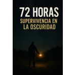 72 HORAS: Supervivencia en la oscuridad