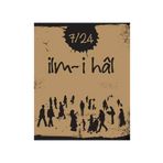 7/24 İlm-i Hal - Alpaslan Durmuş;Dudu Ekinci;ilyas Aslan;Vecdi Akyüz;Veli Karataş;Hatice Işılak Durmuş