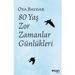 80 Yaş Zor Zamanlar Günlükleri-Oya Baydar