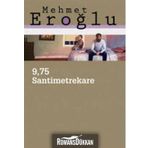 9.75 Santimetrekare - Mehmet Eroğlu