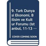 9. Türk Dünyasi Ekonomi, Bilisim ve Kültür Forumu (Istanbul, 11-13 Aralik 2009) Bildiriler Kitabi