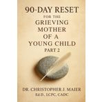 90-Day Reset for the Grieving Mother of a Youth: Part 2 — Stabilize A Guided Journal of Reflection, Breath, and Quiet Strength: A grief companion for ... to breathe again—one quiet day at a time.