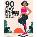 "90 Day Weight Loss Journal: Daily Fitness and Diet Tracker to Set Goals, Track Meals, Exercise, and Stay Motivated for a Healthier You in Just 3 Months"