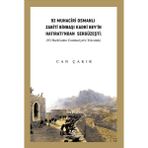 93 Muhaciri Osmanlı Zabiti Binbaşı Kadri Bey’in Hatıratı’ndan Sergüzeşti: (93 Harbi’nden Cumhuriyete Yolculuk) - Can Çakır