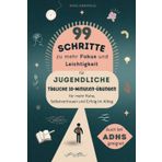 99 Schritte zu mehr Fokus und Leichtigkeit für Jugendliche - Tägliche 10 Minuten Übungen: Für mehr Ruhe, Selbstvertrauen und Erfolg im Alltag - auch bei ADHS geeignet