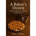 A Baker's Dozen: Thirteen Reasons I Know God is Good