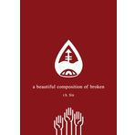 A Beautiful Composition of Broken - R.H. Sin