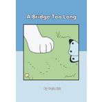 A Bridge Too Long: A Tale of Two Friends Finding Courage
