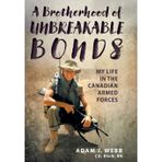 A Brotherhood of Unbreakable Bonds: My Life in The Canadian Armed Forces