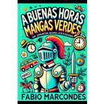 A buenas horas, mangas verdes: Aprende español sin morir en el intento