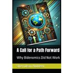 A Call for a Path Forward: Why Bidenomics Did Not Work