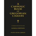 A Catholic Book of Gregorian Chants: In Modern Stemless Notation - Schola Edition
