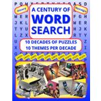 A Century Of Word Search: Large Print Puzzle Book - 2400 Words - 10 Decades from 1930s to 2020s - 10 Themes per Decade - Full of Nostalgia, History ... Activity Book For Adults, Seniors and Teens