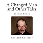 A Changed Man And Other Tales - Thomas Hardy