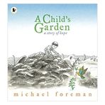A Child S Garden: A Story Of Hope - Walker Books