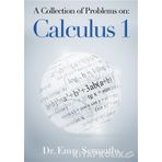 A Collection of Problems on: Calculus 1 - Emre Sermutlu