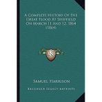 [(A Complete History of the Great Flood at Sheffield on March 11 and 12, 1864 (1864))] [Author: Samuel Harrison] published on (September, 2010)