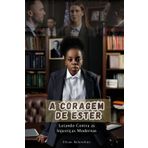 A Coragem de Ester: Lutando Contra as Injustiças Modernas