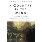 A Country in the Mind: Wallace Stegner, Bernard DeVoto, History, and the American Land by John L. Thomas (2000-09-26)
