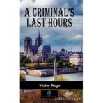 A Criminal's Last Hours - Victor Hugo