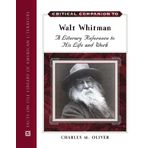 A Critical Companion To Walt Whitman: A Literary Reference To His Life And Work
