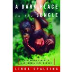 A Dark Place in the Jungle: Following Leakey's Last Angel into Borneo by Linda Spalding (2003-09-01)