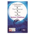A Defenseless Creature The Huntsman The Fish The Bet-Anton Chekhov