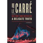 A Delicate Truth: A Novel by John Le Carre (2014-04-29)
