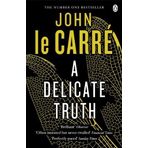 A Delicate Truth by JOHN LE CARRÉ(1905-07-06)