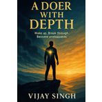 A Doer with Depth: Unlocking Relentless Motivation, Unshakable Health, and Limitless Wealth