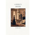 A Doll's House: Tragic Love Story Books In This Classic Drama Of Poems Love And Relationships