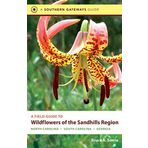 A Field Guide to Wildflowers of the Sandhills Region: North Carolina, South Carolina, and Georgia (Southern Gateways Guides) 1st edition by Sorrie, Bruce A. (2011) Taschenbuch